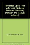 National series of waterway, tramway and railway atlases. Volume 3a, Newcastle-upon-Tyne
