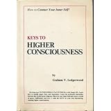 keys to higher consciousness how to contact your inner self