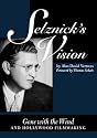 Selznick's Vision: Gone with the Wind and Hollywood Filmmaking (Texas Film Studies Series)