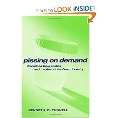 Pissing on Demand: Workplace Drug Testing and the Rise of the Detox Industry (Alternative Criminology)