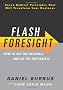 Flash Foresight: How to See the Invisible and Do the Impossible