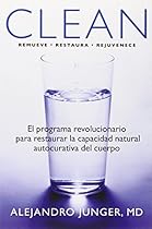 Clean: El programa revolucionario para restaurar la capacidad natural autocurativa del cuerpo (Spanish Edition) Clean: El programa revolucionario para restaurar la capacidad natural autocurativa del cuerpo (Spanish Edition)
