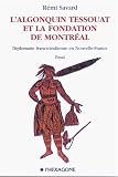 L'Algonquin Tessouat et la fondation de Montreal: Diplomatie franco-indienne en Nouvelle-France : essai (Collection Essais)