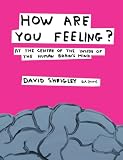 How are you feeling? : at the centre of the inside of the human brain's mind