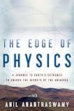 The Edge of Physics: A Journey to Earth's Extremes to Unlock the Secrets of the Universe
