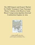 The 2009 Import and Export Market for Public Transport-Type Passenger Motor Vehicles with Diesel or Semi-Diesel Compression-Ignition Internal Combustion Engines in Asia