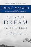 Put Your Dream to the Test: 10 Questions that Will Help You See It and Seize It