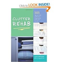 Clutter Rehab: 101 Tips and Tricks to Become an Organization Junkie and Love It!