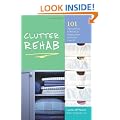 Clutter Rehab: 101 Tips and Tricks to Become an Organization Junkie and Love It!