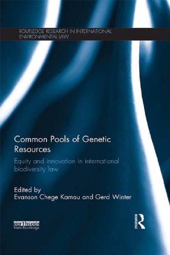 Common Pools of Genetic Resources: Equity and Innovation in International Biodiversity Law (Routledge Research in International Environmental Law)