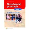 Einzelhandel praxisnah: Arbeitsmaterialien zu Band 1