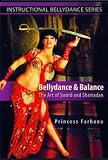 Belly Dance & Balance the Art of Sword & Shamadan
