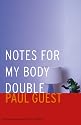 Notes for My Body Double (Prairie Schooner Book Prize in Poetry)
