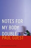 Notes for My Body Double (Prairie Schooner Book Prize in Poetry)