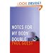 Notes for My Body Double (Prairie Schooner Book Prize in Poetry)
