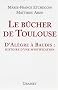 Le b�cher de Toulouse : D'Al�gre � Baudis : histoire d'une mystification