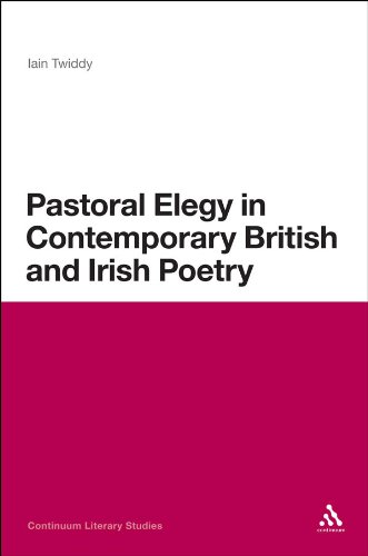 Pastoral Elegy in Contemporary British and Irish Poetry (Continuum Literary Studies)