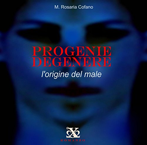 PROGENIE DEGENERE - L'origine del male (Italian Edition)