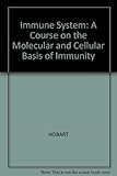 The immune system : a course on the molecular and cellular basis of immunity