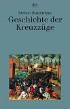 Geschichte der Kreuzz&uuml;ge - Steven Runciman