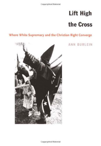 Lift High the Cross: Where White Supremacy and the Christian Right Converge