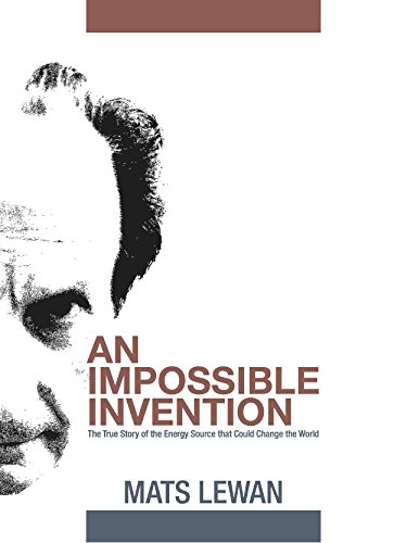An Impossible Invention: The True Story of the Energy Source that Could Change the World