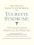 The Official Parent's Sourcebook on Tourette Syndrome: A Revised and Updated Directory for the Internet Age
