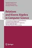 Relations and Kleene Algebra in Computer Science: 11th International Conference on Relational Methods in Computer Science, RelMiCS 2009, and 6th International ... Computer Science and General Issues)