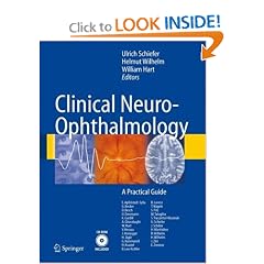 Clinical Neuro-Ophthalmology: A Practical Guide by Ulrich Schiefer, Helmut Wilhelm, William Hart and W. Hart