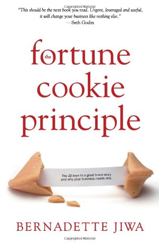 the fortune cookie principle the 20 keys to a great brand story and why your business needs one
