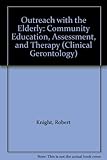 Outreach with the elderly : community education, assessment, and therapy