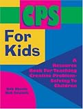CPS for Kids: A Resource Book for Teaching Creative Problem-Solving to Children
