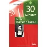 30 Minuten f�r mehr Charisma und Charmevon "Adele Landauer"