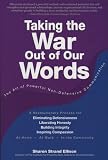Taking the War Out of Our Words:The Art of Powerful Non-Defensive Communication