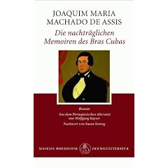 Die nachtr�glichen Memoiren des Br�s Cubas: Die nachtr�glichen Memoiren des Bras Cubas: Roman
