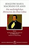 Die nachtr�glichen Memoiren des Br�s Cubas: Die nachtr�glichen Memoiren des Bras Cubas: Roman