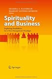 Spirituality and Business: Exploring Possibilities for a New Management Paradigm