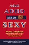 Adult ADHD Can Be Sexy!