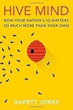 Hive Mind: How Your Nations IQ Matters So Much More Than Your Own