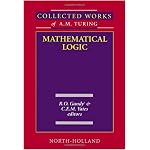 Collected Works of A.M. Turing : Mathematical Logic (Turing, Alan Mathison, Works.) book cover
