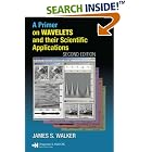 Click here to buy A Primer on Wavelets and Their Scientific Applications, Second Edition (Studies in... by  James S. Walker.