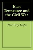 East Tennessee and the Civil War