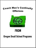 Coach Mac's Continuity Offenses from Oregon Small School Program (Coach Mac's Basketball Books)