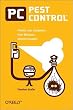 PC Pest Control: Protect Your Computers from Malicious Internet Invaders