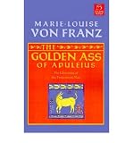The golden ass of Apuleius : the liberation of the feminine in man