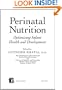 Perinatal Nutrition: Optimizing Infant Health & Development (Nutrition and Disease Prevention)