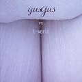 Gus Gus Vs.T-World