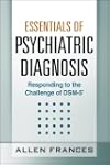 Essentials of Psychiatric Diagnosis:...