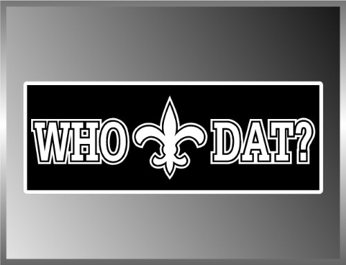 WHO DAT Funny Louisiana Saint NEW Orleans Vinyl Decal Bumper Sticker 3