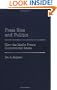 Press Bias and Politics: How the Media Frame Controversial Issues (Praeger Studies in Political Communication)